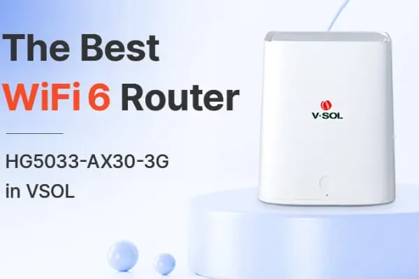 The Best WiFi 6 Router HG5033-AX30-3G in VSOL